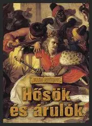 Svetové dejiny, dejiny štátov Hősök és árulók - Györgyi Illés