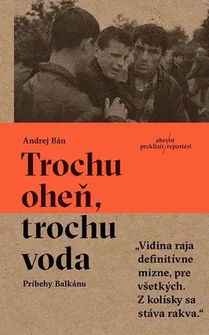 Fejtóny, rozhovory, reportáže Trochu oheň, trochu voda - Andrej Bán