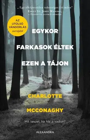 Detektívky, trilery, horory Egykor farkasok éltek ezen a tájon - Charlotte McConaghy