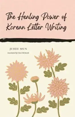 Odborná a náučná literatúra - ostatné The Healing Power of Korean Letter Writing - Juhee Mun,Clare Richards