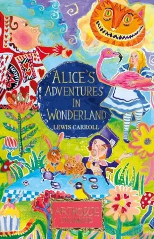 Pre deti a mládež Alice's Adventures in Wonderland: ARTHOUSE Unlimited Special Edition - Lewis Carroll