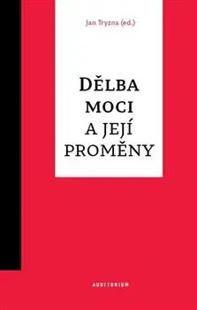 Politológia Dělba moci a její proměny - Jan Tryzna