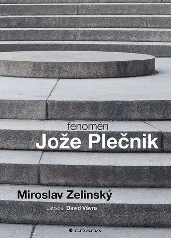 Architektúra Fenomén Jože Plečnik - Miroslav Zelinský