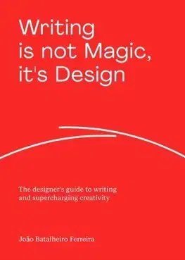Dizajn, úžitkové umenie, móda Writing is not Magic, it's Design - Joao Batalheiro Ferreira