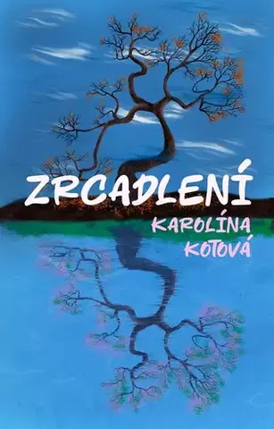 Poézia Zrcadlení - Karolína Kotová