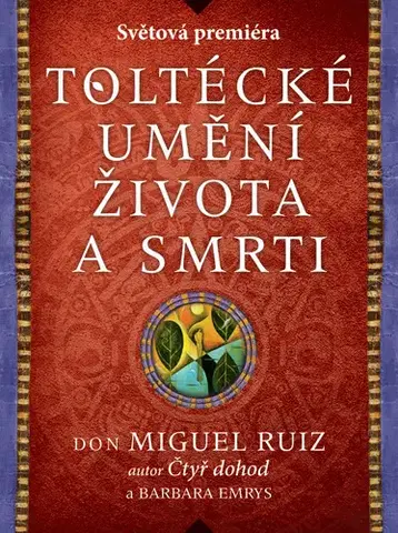 Motivačná literatúra - ostatné Toltécké umění života a smrti: Příběh objevování - Don Miguel Ruiz,Barbara Emrys