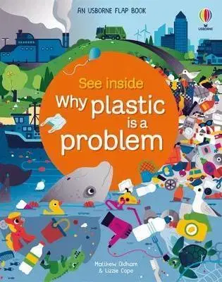 Leporelá, krabičky, puzzle knihy See Inside Why Plastic is a Problem - Matthew Oldham,Lizzie Cope,Spencer Wilson