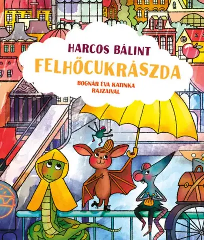 Rozprávky Felhőcukrászda - Bálint Harcos