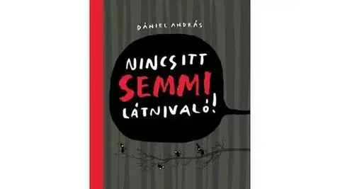 Rozprávky Nincs itt semmi látnivaló! - András Dániel
