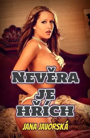 Erotická beletria Nevěra je hřích - Jana Javorská