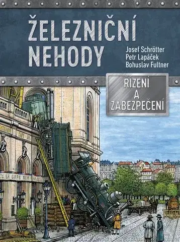 Auto, moto Železniční nehody - Josef Schrötter,Petr Lapáček