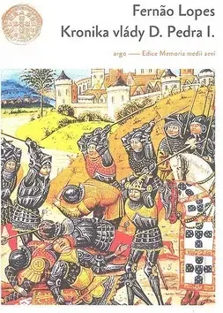 Stredovek Kronika vlády krále Dona Pedra I. - Fernao Lopes,Marie Havlíková
