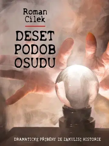 História - ostatné Deset podob osudu - Roman Cílek