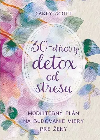 Zdravá výživa, diéty, chudnutie 30-dňový detox od stresu - Carey Scott