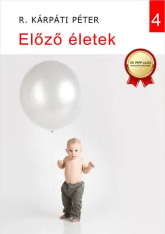 Ezoterika - ostatné Előző életek - Péter R. Kárpáti
