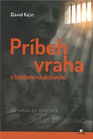 Skutočné príbehy Príbeh vraha s trestom na doživotie - David Kičin