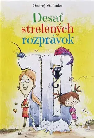 Rozprávky Desať strelených rozprávok, 2. vydanie - Ondrej Štefanko
