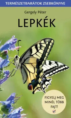 Biológia, fauna a flóra Lepkék - Természetbarátok zsebkönyve - Péter Gergely