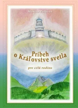 Rozprávky Príbeh o Kráľovstve svetla - Monika Zaťková