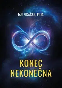 Astronómia, vesmír, fyzika Konec nekonečna - Jan Fikáček