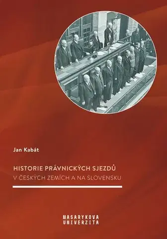 História - ostatné Historie právnických sjezdů v českých zemích a na Slovensku - Jan Kabát