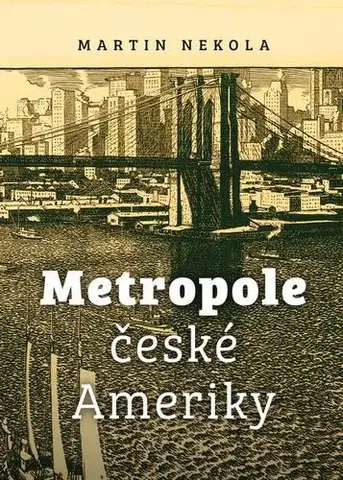 Biografie - ostatné Metropole české Ameriky - Martin Nekola