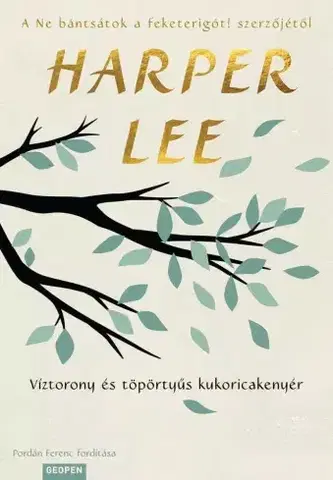 Svetová beletria Víztorony és töpörtyűs kukoricakenyér - Harper Lee