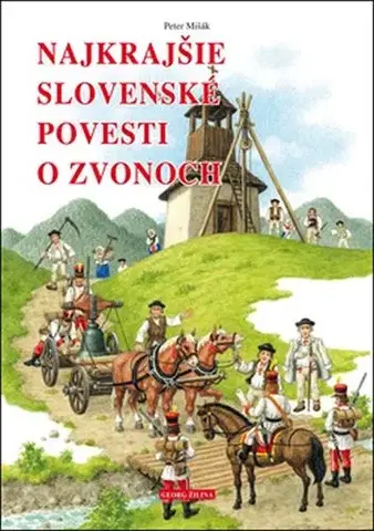 Rozprávky Najkrajšie slovenské povesti o zvonoch - Marián Čapka,Peter Mišák