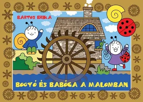 Rozprávky Bogyó és Babóca a malomban - Erika Bartos