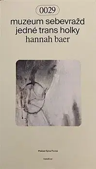 Skutočné príbehy Muzeum sebevražd jedné trans holky - Hannah Baer,Nela Pietrová