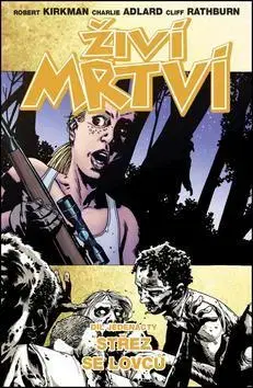 Komiksy Živí mrtví: Střez se lovců - Robert Kirkman