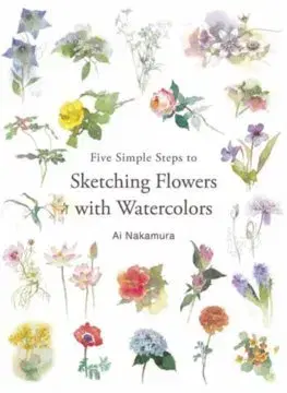 Maliarstvo, grafika Five Simple Steps to Sketching Flowers with Watercolors - Ai Nakamura