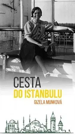 Osobnosti Cesta do Istanbulu - Gizela Munková