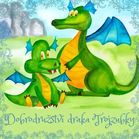 Pre deti a mládež Tichá Lenka Dobrodružství draka Trojzubky