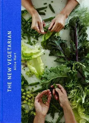 Vegetariánska kuchyňa The New Vegetarian - Alice Hart