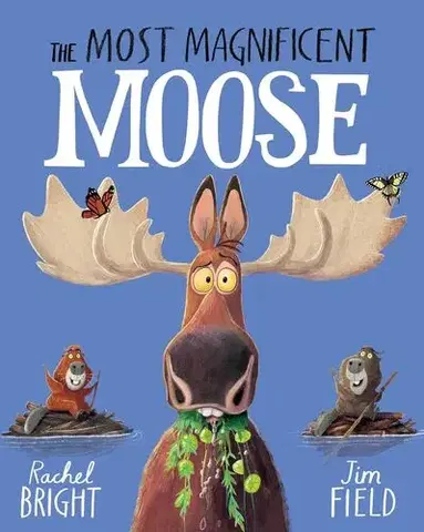 Pre deti a mládež - ostatné The Most Magnificent Moose - Rachel Bright