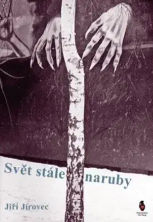 Eseje, úvahy, štúdie Svět stále naruby - Jiří Jírovec