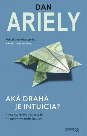 Rozvoj osobnosti Aká drahá je intuícia? - Dan Ariely