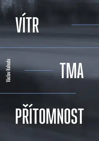 Romantická beletria Vítr, tma, přítomnost - Václav Kahuda