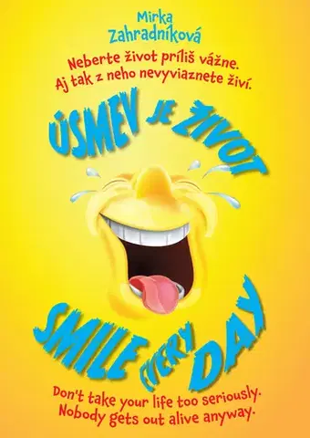 Humor a satira Úsmev je život. Smile every day. - Miroslava Záhradníková