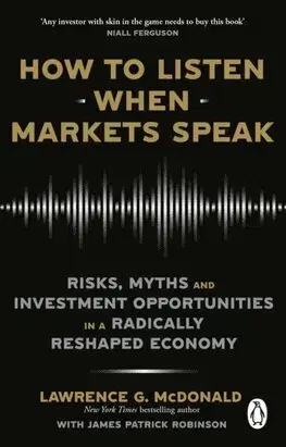 Financie, finančný trh, investovanie How to Listen When Markets Speak - Lawrence G. McDonald,James Patrick Robinson