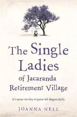 Cudzojazyčná literatúra The Single Ladies of Jacaranda Retirement Village - Joanna Nell