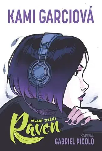 Komiksy Mladí titáni: Raven - Kami Garcia,Gabriel Picolo,Filip Škába
