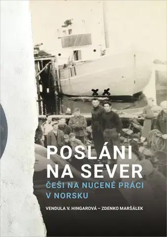 Slovenské a české dejiny Posláni na sever - Vendula Hingarová,Zdenko Maršálek