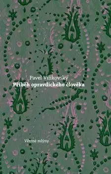 Slovenská beletria Příběh opravdického člověka - Pavel Vilikovský