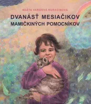Pre deti a mládež - ostatné Dvanásť mesiačikov, mamičkiných pomocníkov - Beáta Vargová Kuracinová
