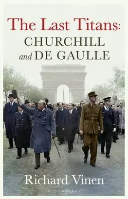 História The Last Titans: Churchill and de Gaulle - Richard Vinen