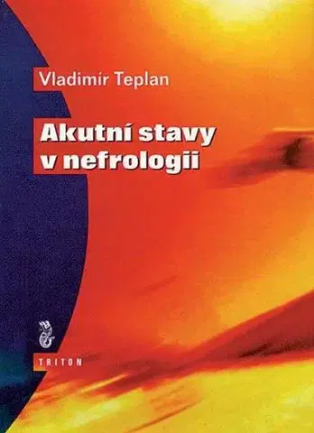 Medicína - ostatné Akutní stavy v nefrologii - Vladimír Teplan