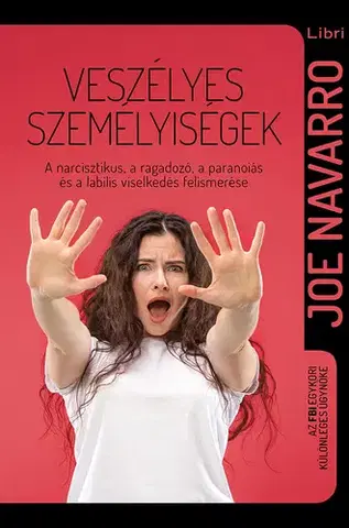 Psychológia, etika Veszélyes személyiségek - Joe Navarro,Vera Gyárfás