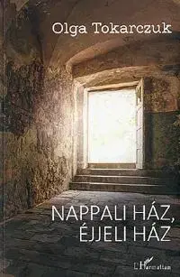 Beletria - ostatné Nappali ház, éjjeli ház - Olga Tokarczuková